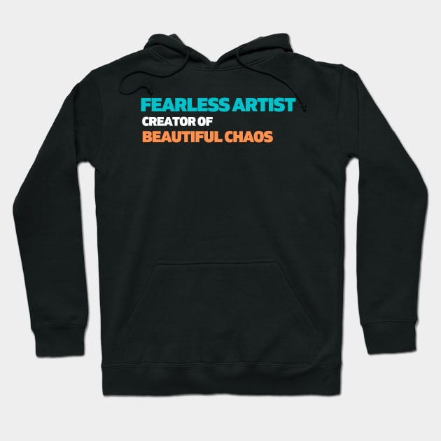 Fearless artist, creator of beautiful chaos Hoodie by JLBCreations